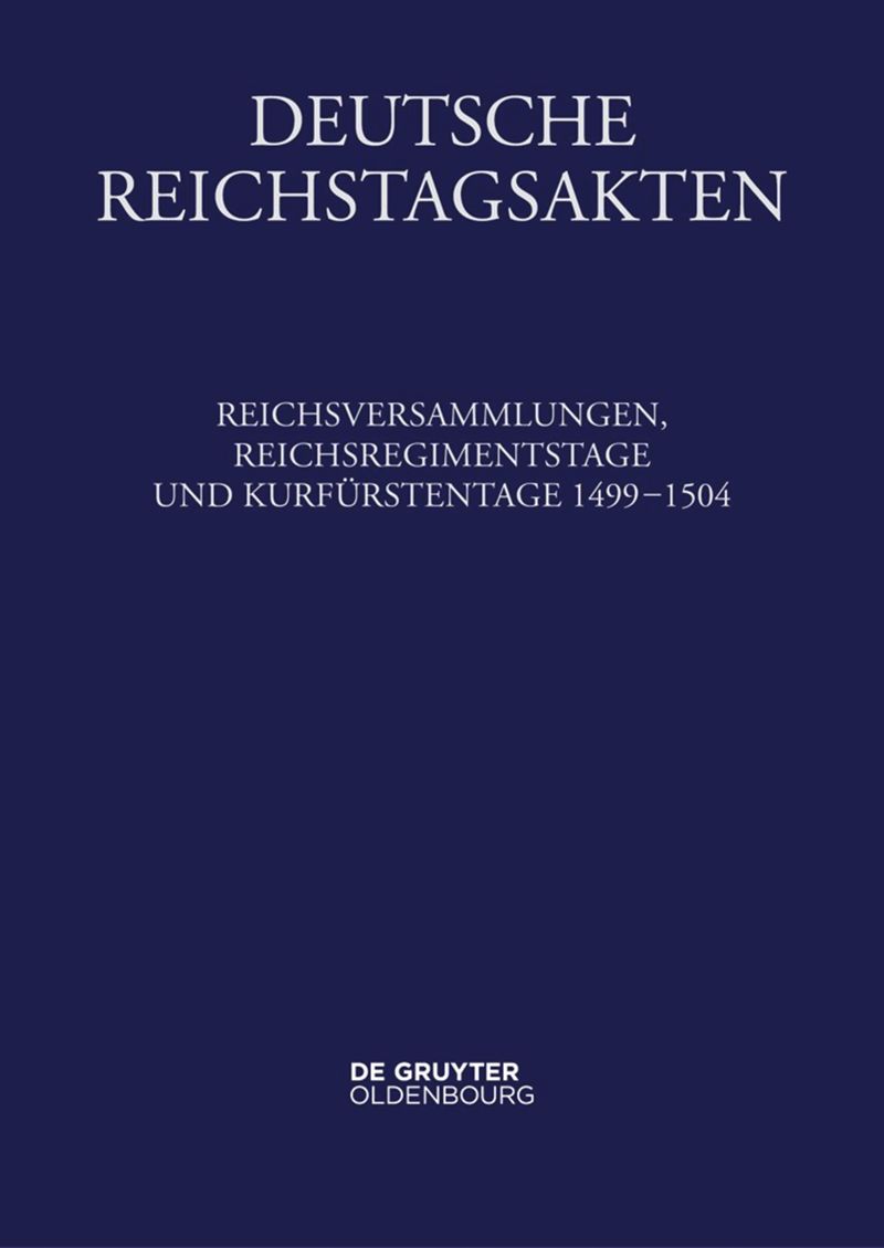 book: Band VII Reichsversammlungen, Reichsregimentstage und Kurfürstentage 1499-1504
