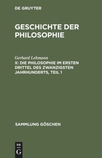 book: X Die Philosophie im ersten Drittel des zwanzigsten Jahrhunderts, Teil 1
