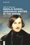Nikolai Gogol: Ukrainian Writer in the Empire