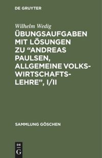 book: Übungsaufgaben mit Lösungen zu “Andreas Paulsen, Allgemeine Volkswirtschaftslehre”,  I/II