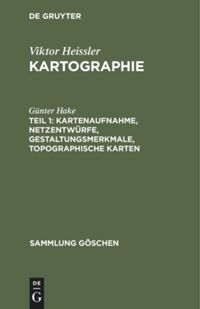 book: Teil 1 Kartenaufnahme, Netzentwürfe, Gestaltungsmerkmale, topographische Karten