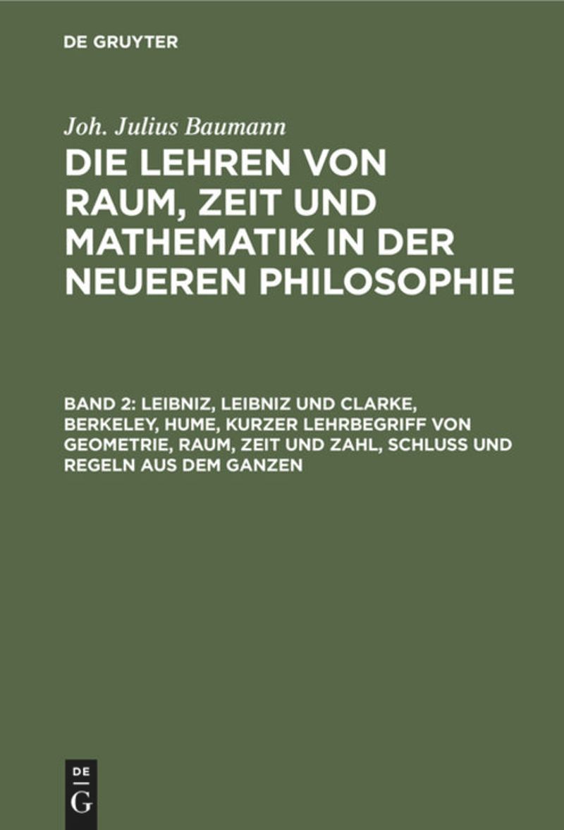book: Band 2 Leibniz, Leibniz und Clarke, Berkeley, Hume, kurzer Lehrbegriff von Geometrie, Raum, Zeit und Zahl, Schluß und Regeln aus dem Ganzen