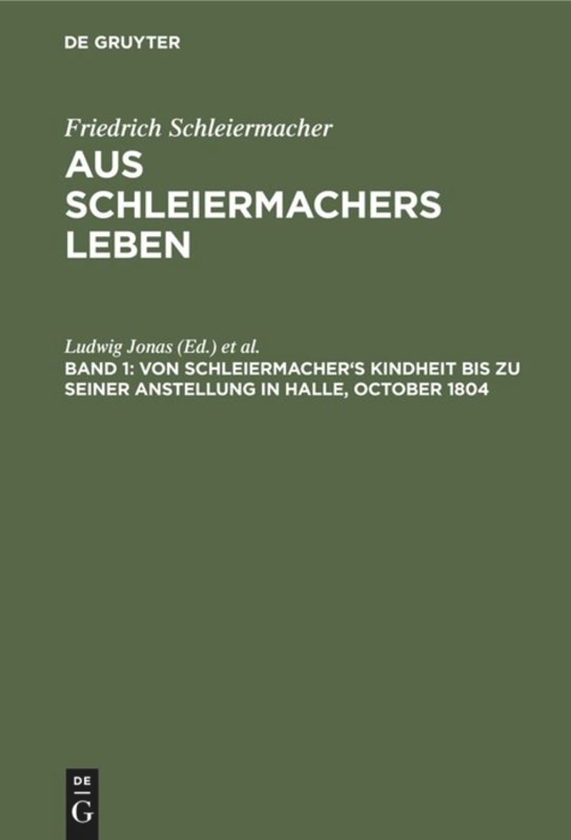 book: Band 1 Von Schleiermacher's Kindheit bis zu seiner Anstellung in Halle, October 1804