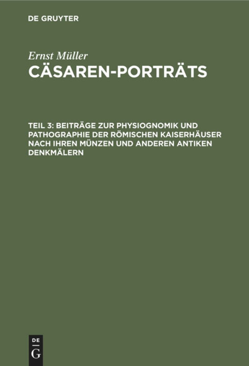 book: Teil 3 Beiträge zur Physiognomik und Pathographie der römischen Kaiserhäuser nach ihren Münzen und anderen antiken Denkmälern