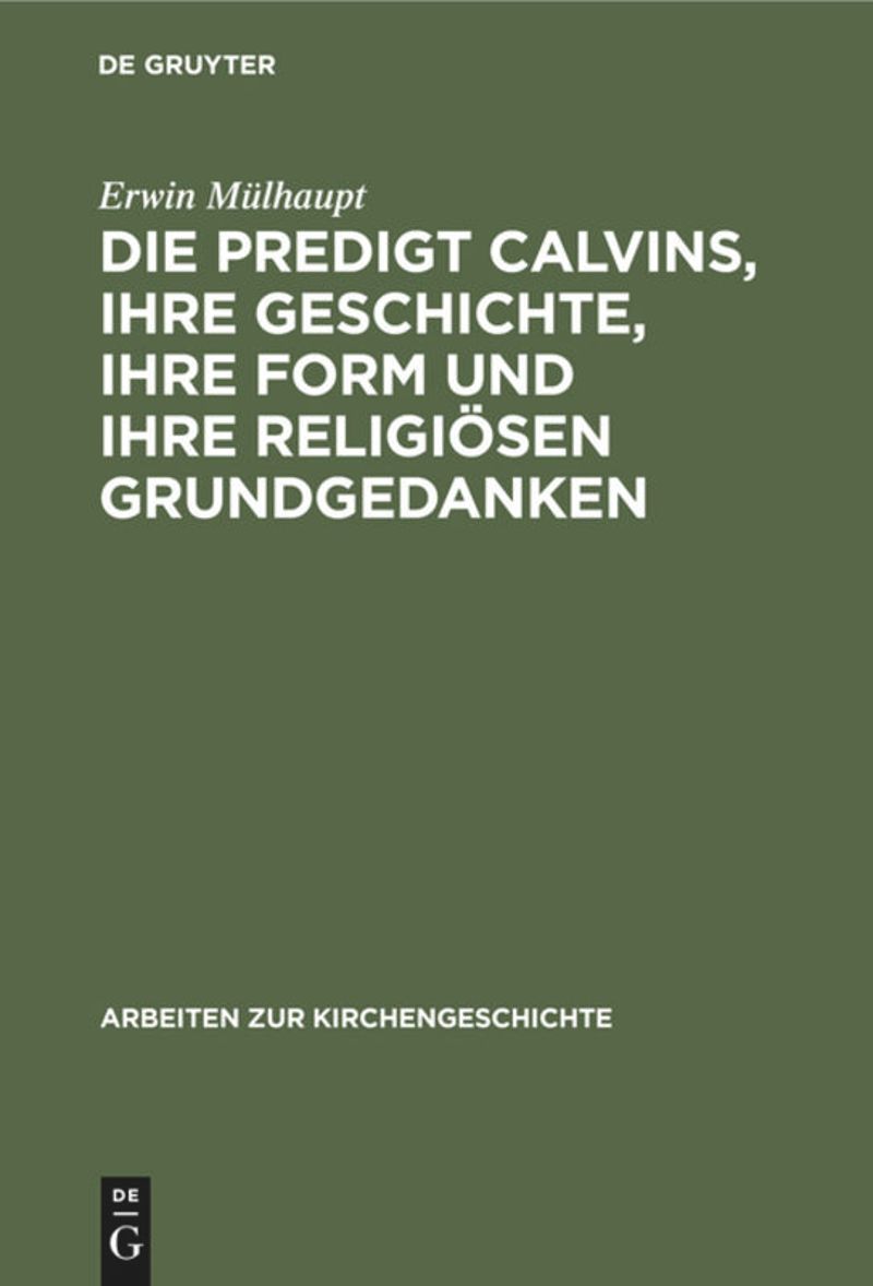 book: Die Predigt Calvins, ihre Geschichte, ihre Form und ihre religiösen Grundgedanken