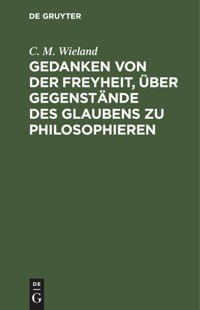 book: Gedanken von der Freyheit, über Gegenstände des Glaubens zu philosophieren