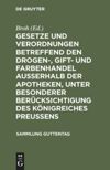 book: Gesetze und Verordnungen betreffend den Drogen-, Gift- und Farbenhandel ausserhalb der Apotheken, unter besonderer Berücksichtigung des Königreiches Preussens