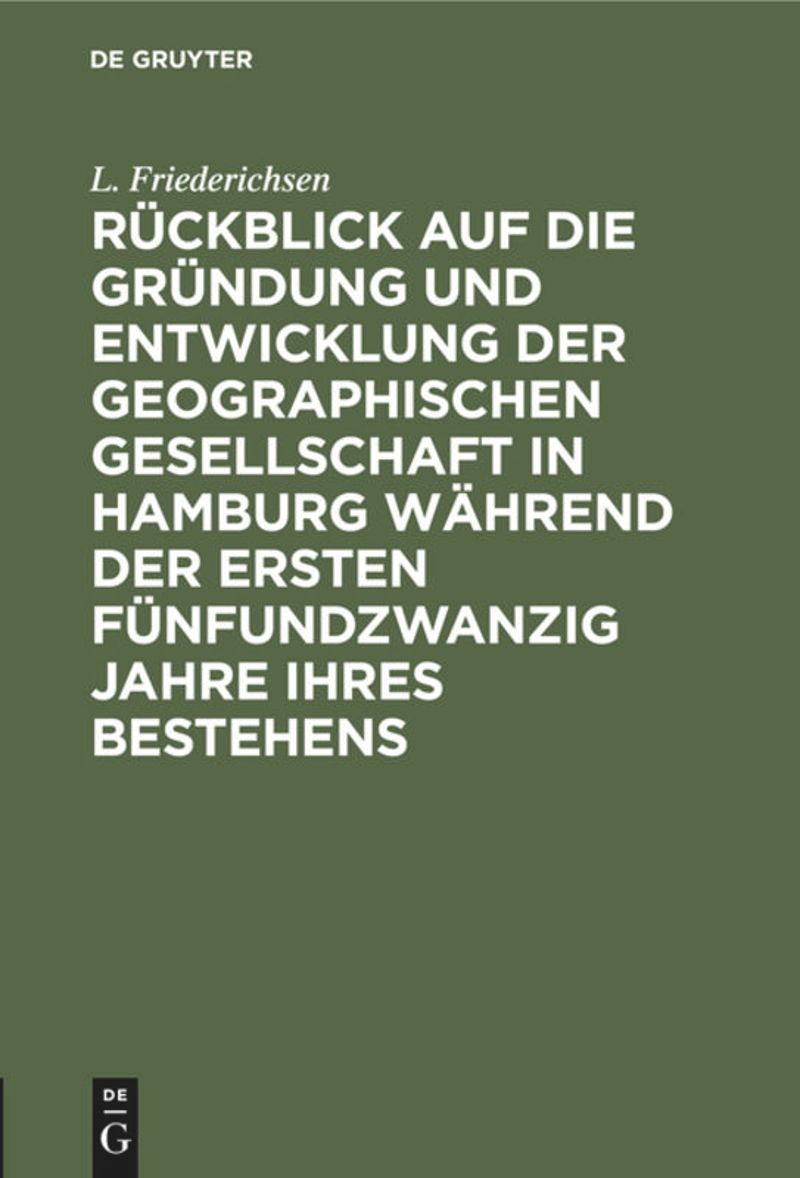 book: Rückblick auf die Gründung und Entwicklung der Geographischen Gesellschaft in Hamburg während der ersten fünfundzwanzig Jahre ihres Bestehens