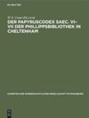 book: Der Papyruscodex saec. VI–VII der Phillippsbibliothek in Cheltenham