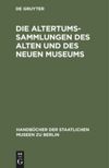 book: Die Altertums-Sammlungen des Alten und des Neuen Museums