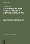 book: I La production des céréales dans la France du XVIIe et du XVIII siècle – Texte