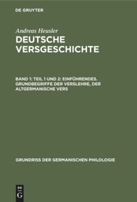 book: Band 1 Teil 1 und 2: Einführendes. Grundbegriffe der Verslehre, der altgermanische Vers
