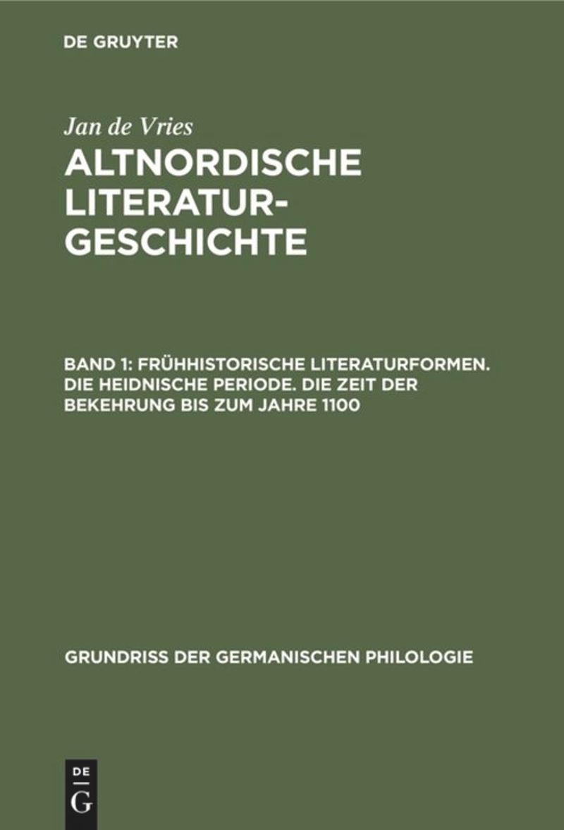 book: Band 1 Frühhistorische Literaturformen. Die heidnische Periode. Die Zeit der Bekehrung bis zum Jahre 1100