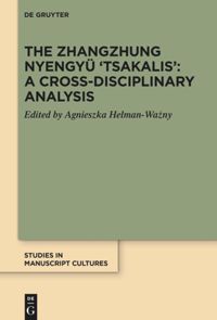 book: The Zhangzhung Nyengyü 'Tsakalis': A Cross-Disciplinary Analysis