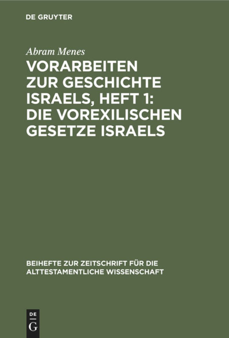 book: Vorarbeiten zur Geschichte Israels, Heft 1: Die vorexilischen Gesetze Israels
