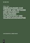 book: Überlegungen zur Theorie und Methode der historisch-synchronen Valenzsyntax und Valenzlexikographie