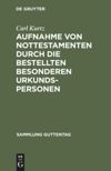 book: Aufnahme von Nottestamenten durch die bestellten besonderen Urkundspersonen