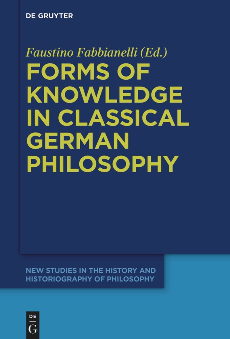 book: Forms of Knowledge in Classical German Philosophy
