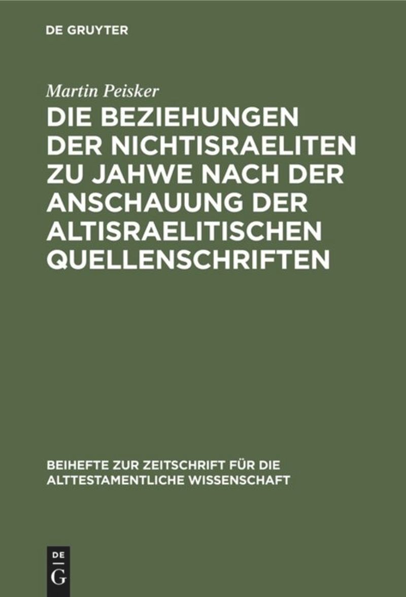 book: Die Beziehungen der Nichtisraeliten zu Jahwe nach der Anschauung der altisraelitischen Quellenschriften