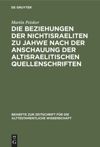 book: Die Beziehungen der Nichtisraeliten zu Jahwe nach der Anschauung der altisraelitischen Quellenschriften