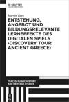 book: Entstehung, Angebot und bildungsrelevante Lerneffekte des Digitalen Spiels ›Discovery Tour: Ancient Greece‹