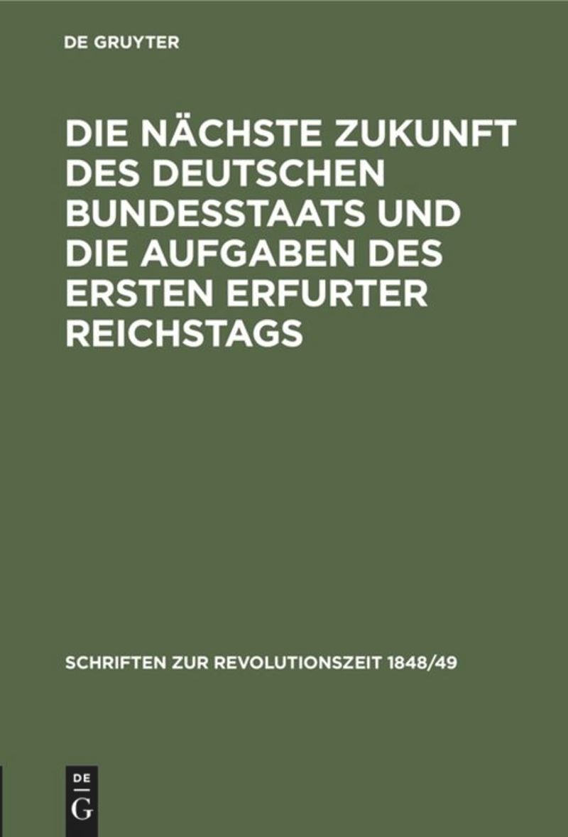 book: Die nächste Zukunft des deutschen Bundesstaats und die Aufgaben des ersten Erfurter Reichstags