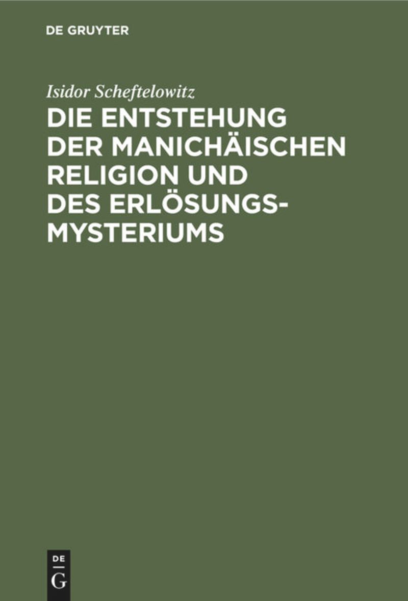 book: Die Entstehung der Manichäischen Religion und des Erlösungsmysteriums