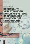 book: Rechtsgutsverletzungen durch KI-Systeme im Spiegel der Funktion des Strafrechts