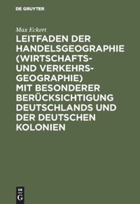 book: Leitfaden der Handelsgeographie (Wirtschafts- und Verkehrsgeographie) mit besonderer Berücksichtigung Deutschlands und der deutschen Kolonien