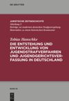 book: Die Entstehung und Entwicklung von Jugendstrafverfahren und Jugendgerichtsverfassung in Deutschland