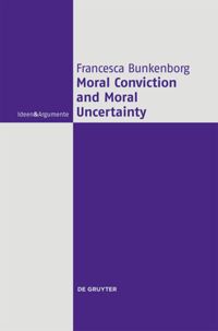 book: Moral Conviction and Moral Uncertainty