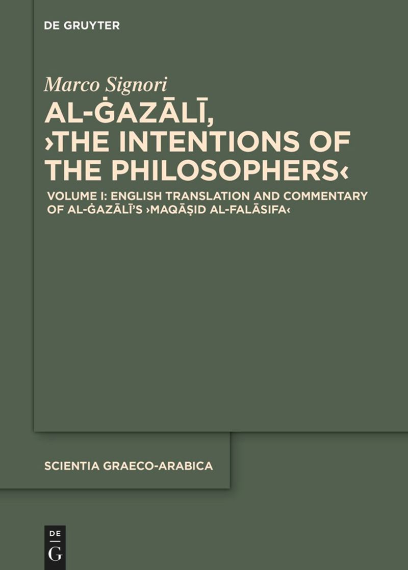 book: English Translation and Commentary of al-Ġazālī’s ›Maqāṣid al-falāsifa‹