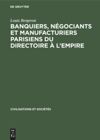 book: Banquiers, négociants et manufacturiers parisiens du Directoire à l’Empire