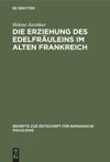 book: Die Erziehung des Edelfräuleins im Alten Frankreich