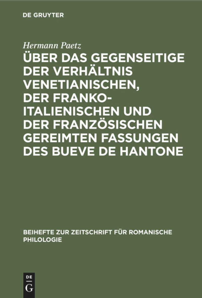 book: Über das gegenseitige der Verhältnis venetianischen, der franko-italienischen und der französischen gereimten Fassungen des Bueve de Hantone