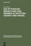 book: Die mythische Bedeutung des meeres in Ägypten, Ugarit und Israel