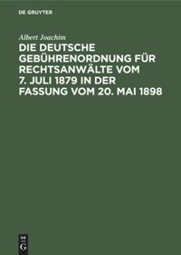 book: Die Deutsche Gebührenordnung für Rechtsanwälte vom 7. Juli 1879 in der Fassung vom 20, Mai 1898