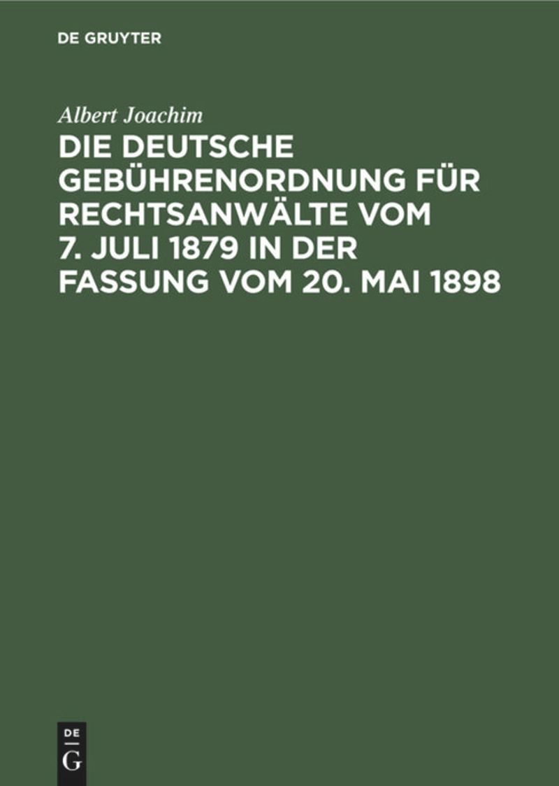 book: Die Deutsche Gebührenordnung für Rechtsanwälte vom 7. Juli 1879 in der Fassung vom 20, Mai 1898