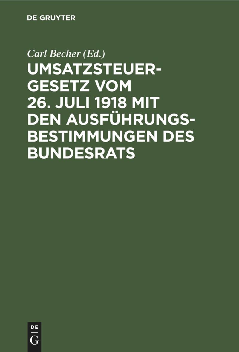 book: Umsatzsteuergesetz vom 26. Juli 1918 mit den Ausführungsbestimmungen des Bundesrats