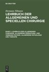 Band 1 Lehrbuch der allgemeinen Chirurgie. Allgemeine Operations- und Verband-Technik. Allgemeine Pathologie und Therapie