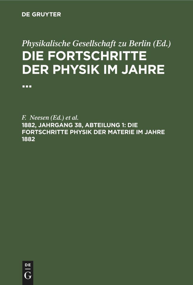 book: 1882, Jahrgang 38, Abteilung 1 Die Fortschritte Physik der Materie im Jahre 1882
