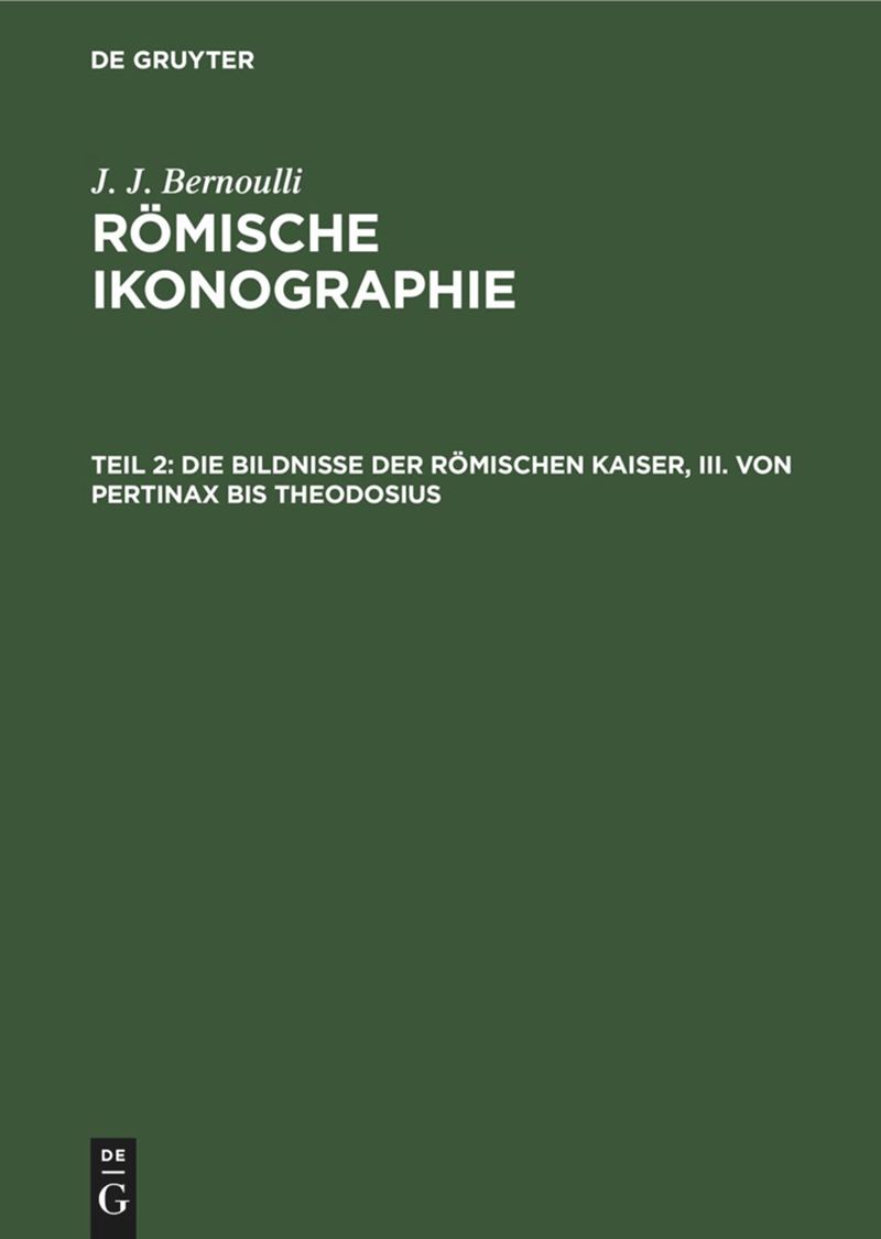 book: Teil 2 Die Bildnisse der Römischen Kaiser, III. Von Pertinax bis Theodosius