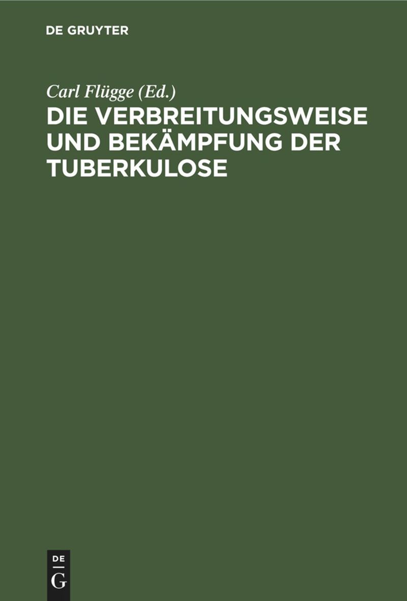 book: Die Verbreitungsweise und Bekämpfung der Tuberkulose