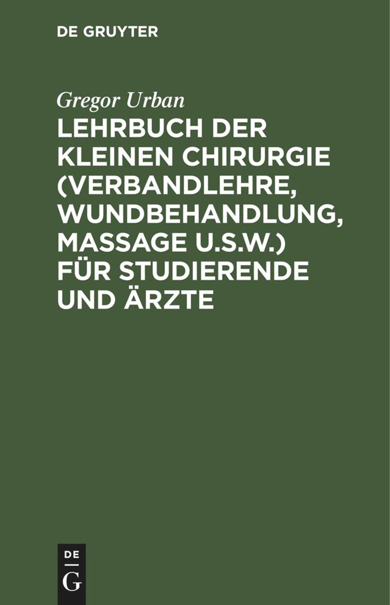 book: Lehrbuch der Kleinen Chirurgie (Verbandlehre, Wundbehandlung, Massage u.s.w.) für Studierende und Ärzte