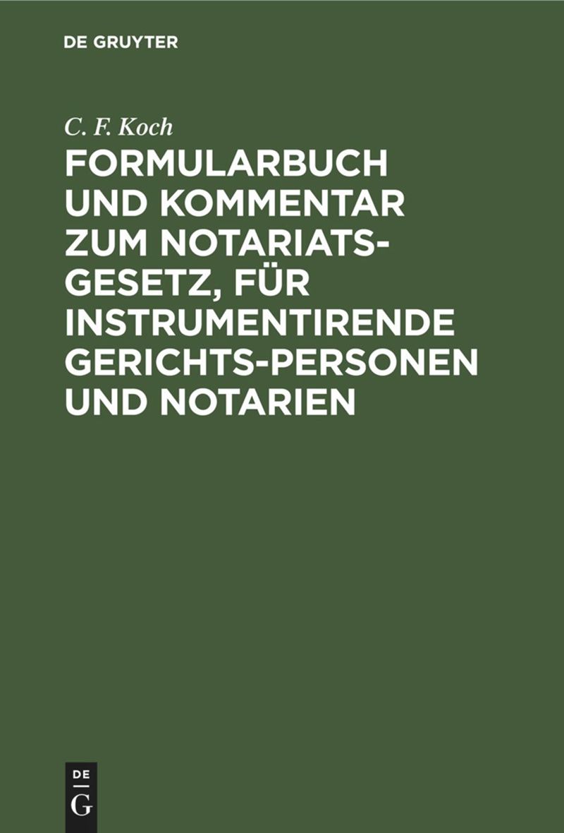 book: Formularbuch und Kommentar zum Notariats-Gesetz, für instrumentirende Gerichts-Personen und Notarien