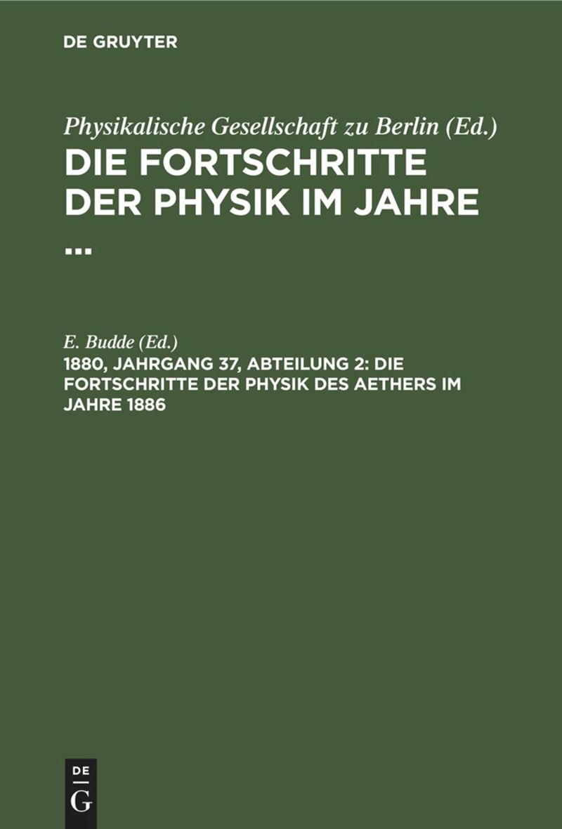 book: 1880, Jahrgang 37, Abteilung 2 Die Fortschritte der Physik des Aethers im Jahre 1886