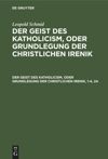 Der Geist des Katholicism, oder Grundlegung der christlichen Irenik