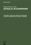 Volumen 2 Scholia in Hippolytum, Medeam, Alcestin, Andromacham, Rhesum, Troades