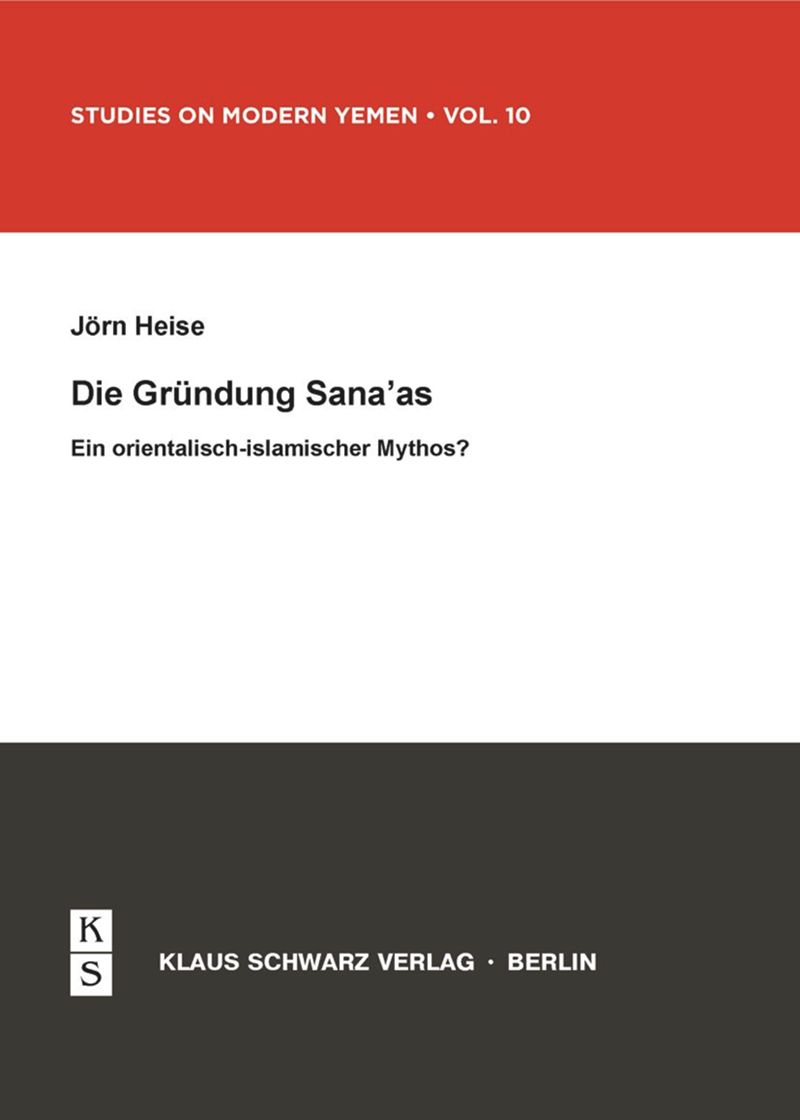 book: Die Gründung Sana'as - Ein orientalisch-islamischer Mythos?