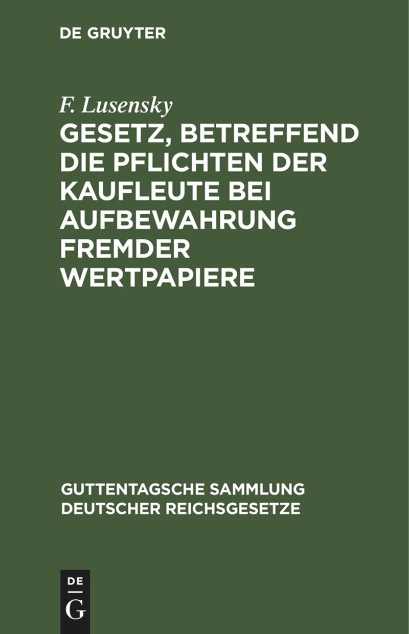 book: Gesetz, betreffend die Pflichten der Kaufleute bei Aufbewahrung fremder Wertpapiere